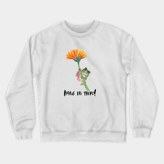 Hang in there Crewneck Sweatshirt by The Art Aroma